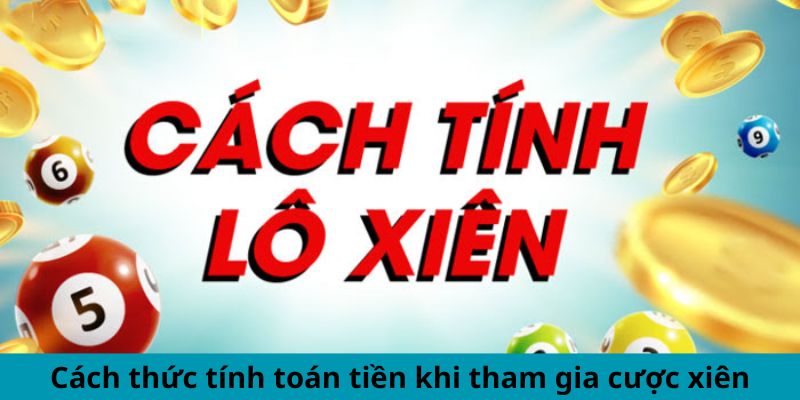 Cách thức tính toán tiền khi tham gia cược xiên